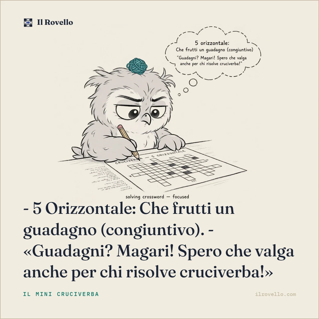 Rovello risolve cruciverba 5 orizzontale e si chiede quale guadagno frutti